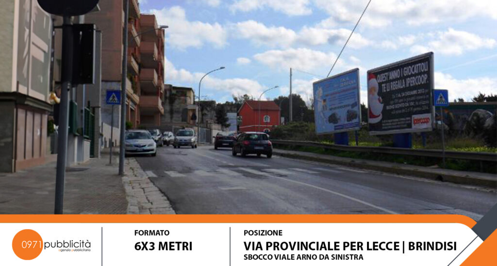 BRINDISI | VIA PROVINCIALE DIR. LECCE (SBOCCO VIALE ARNO DA SINISTRA) | POSTER 6X3